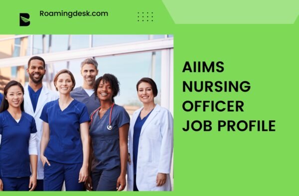 AIIMS Nursing Officer Salary, Benefits And Job Profile | Roamingdesk ...