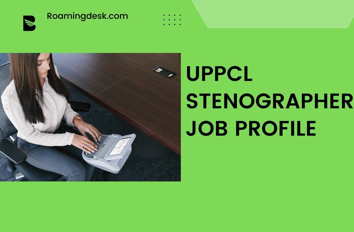 UPPCL Stenographer Salary Benefits and Job Profile - Roamingdesk.com